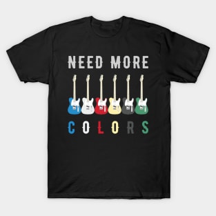 Need More Colors T-Shirt